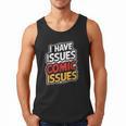 I Have Issues Comic Issues Comic Book Lover Men Tank Top