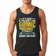 Its Okay If You Dont Like Comic Books Men Tank Top Its Okay If You Dont Like Comic Books Men Tank Top