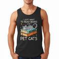 I Just Want To Read Books And Pet Cats Bookish Bookworm Men Tank Top I Just Want To Read Books And Pet Cats Bookish Bookworm Men Tank Top