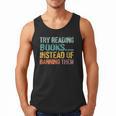 Library Advocacy Try Reading Books Instead Of Banning Them Men Tank Top