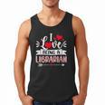 I Love Being A Librarian Library Book Valentine's Day Men Tank Top