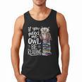 If You Need Me Owl Be Reading Cute Owl Book Lover Men Tank Top