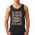 I Have No Shelf Control Book Lovers Vintage Floral Men Tank Top I Have No Shelf Control Book Lovers Vintage Floral Men Tank Top