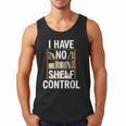I Have No Shelf Control Read Book Reading Librarian Men Tank Top
