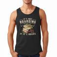 Not Hoarding If It's Books Reader Book Nerd Book Reading Men Tank Top Not Hoarding If It's Books Reader Book Nerd Book Reading Men Tank Top