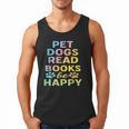 Pet Dogs Read Books Be Happy Dog Lover Men Tank Top Pet Dogs Read Books Be Happy Dog Lover Men Tank Top