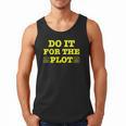 Do It For The PLOT Writer Author Book Journalist Meme Men Tank Top