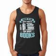 There Is No Such Thing As Too Many Books Shirt Bookish Men Tank Top