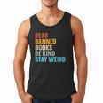 Read Banned Books Be Kind Stay Weird Men Tank Top