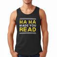 Reading Literacy Ha Ha Made You Read Book Lover Joke Men Tank Top