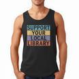 Support Your Local Library Worker Librarian Bookworm Men Tank Top Support Your Local Library Worker Librarian Bookworm Men Tank Top