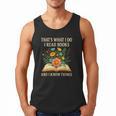 Thats What I Do I Read Books And I Know Things Reading Men Tank Top