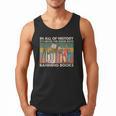 In All Of History It's Never The Good Guys Banning Books Men Tank Top