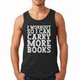 I Workout So I Can Carry More Books Lover Bookworm Gym Men Tank Top