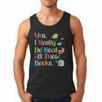 Yes I Really Do Need All These Books Men Tank Top