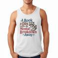 Book Lovers a Book a Day Keeps The Mental Breakdown Away Men Tank Top Book Lovers a Book a Day Keeps The Mental Breakdown Away Men Tank Top