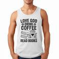 Love God Drink Coffee Read Books For Book Lovers Men Tank Top