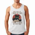 i Read Books And i Know Things Cat Reading Coffee Men Tank Top i Read Books And i Know Things Cat Reading Coffee Men Tank Top