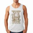 Reading Book Lover Bookish Motherhood Tired Moms Book Club Men Tank Top