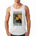 That's What I Do I Read Books I Drink Wine And I Know Things Men Tank Top