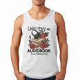 Unless You'Re An Audiobook I'm Not Listerning To You Bookish Men Tank Top Unless You'Re An Audiobook I'm Not Listerning To You Bookish Men Tank Top