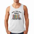 When I Think About Books I Touch My Shelf Book Reader Men Tank Top