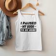 I Paused My Book To Be Here Men Tank Top