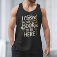 I Closed My Book To Be Here Men Tank Top