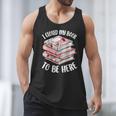 I Closed My Book To Be Here Reading Bookworm Women Girls Men Tank Top