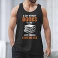 A Day Without Books Is Like Just Kidding I Have No Idea Men Tank Top