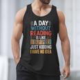 A Day Without Reading I Have No Idea Book Lovers Men Tank Top