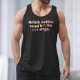 Drink Coffee Read Books Pet Dog Quote Men Women Men Tank Top Drink Coffee Read Books Pet Dog Quote Men Women Men Tank Top