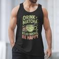 Drink Matcha Read Books Be Happy Green Tea Matcha Men Tank Top Drink Matcha Read Books Be Happy Green Tea Matcha Men Tank Top