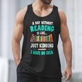 Humor Book Reader A Day Without Reading Is Like Men Tank Top