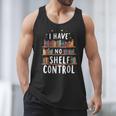 i Have No Shelf Control Book Lovers Book Reading Library Men Tank Top