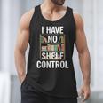 I Have No Shelf Control Read Book Reading Librarian Men Tank Top