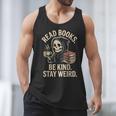 Read Books Be Kind Stay Weird Skeleton Grim Reaper Reading Men Tank Top Read Books Be Kind Stay Weird Skeleton Grim Reaper Reading Men Tank Top