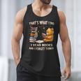 That's What I Do I Read Books And Forget Things Love Books Men Tank Top