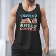 Women's I Have No Shelf Control Book Reader Book Nerd Book Reading Men Tank Top