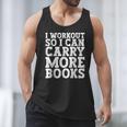 I Workout So I Can Carry More Books Lover Bookworm Gym Men Tank Top