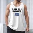 Ban All Books Satire Parody Meme Joke Ironic Sarcastic Weird Men Tank Top Ban All Books Satire Parody Meme Joke Ironic Sarcastic Weird Men Tank Top