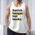 Banish Hunger Not Books Anti Fascism Pro Reading Quote Men Tank Top