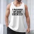 I Paused My Book To Be Here Men Tank Top