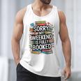 Sorry My Weekend Is Fully Booked Book Lovers Present Men Tank Top Sorry My Weekend Is Fully Booked Book Lovers Present Men Tank Top
