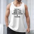 The Only Thing I Like More Than Reading Books Is Fucking Men Tank Top The Only Thing I Like More Than Reading Books Is Fucking Men Tank Top
