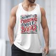 All I Want For Christmas Is More Books Teacher Xmas Holiday Men Tank Top