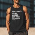 Read Books Drink Coffee Pet Dogs Fight Evil Bookworm Men Tank Top