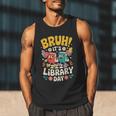Reading Book Lover School Librarian Bruh It's Library Day Men Tank Top