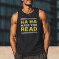Reading Literacy Ha Ha Made You Read Book Lover Joke Men Tank Top