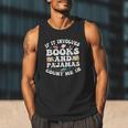 Reading Pajamas If It Involves Books And Pajamas Count Me In Men Tank Top